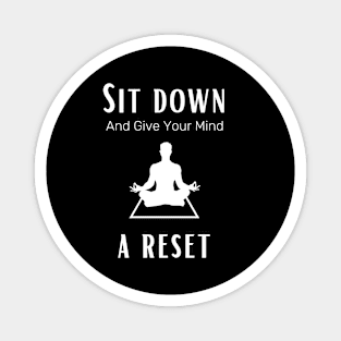 Sit down and give your mind a rest males yoga and meditation Magnet